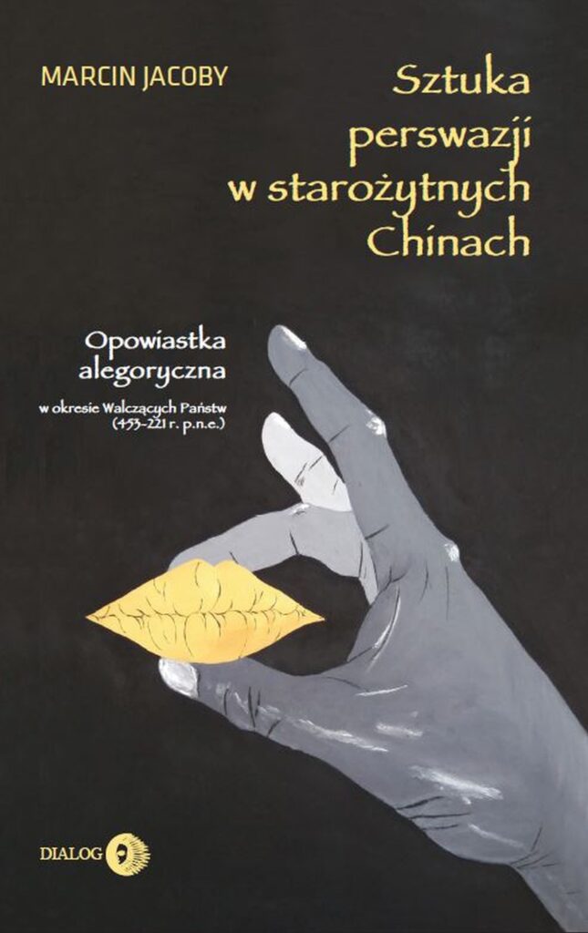 Sztuka perswazji w starożytnych Chinach. Opowiastka alegoryczna w okresie Walczących Państw (453-221 r. p.n.e.) — okładka