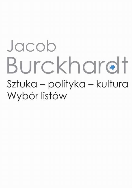 Tytuł: Sztuka - polityka - kultura
Autor: Jacob Burckhardt
Wydawnictwo: Wydawnictwa Uniwersytetu Warszawskiego
Formaty: MOBI, EPUB, PDF