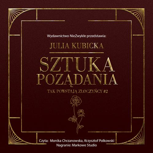 Tytuł: Sztuka pożądania
Autor: Julia Kubicka
Wydawnictwo: NieZwykłe
Formaty: MP3