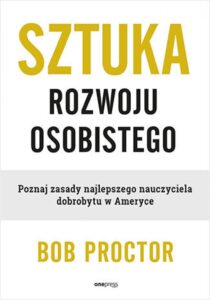 Tytuł: Sztuka rozwoju osobistego. Poznaj zasady najlepszego nauczyciela dobrobytu w Ameryce
Autor: Bob Proctor
Wydawnictwo: Onepress
Formaty: EPUB, PDF, MOBI