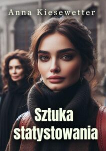 Tytuł: Sztuka statystowania
Autor: Anna Kiesewetter
Wydawnictwo: Wydawnictwo e-bookowo
Formaty: PDF, MOBI, EPUB