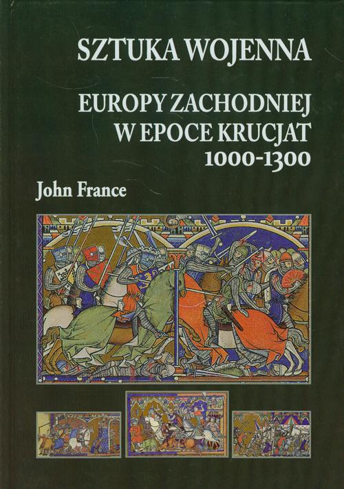 Tytuł: Sztuka wojenna Europy Zachodniej w epoce krucjat 1000-1300
Autor: John France
Wydawnictwo: Napoleon V
Formaty: EPUB, MOBI, PDF