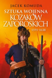 Tytuł: Sztuka wojenna kozaków zaporoskich
Autor: Jacek Komuda
Wydawnictwo: Zona Zero
Formaty: EPUB, MOBI