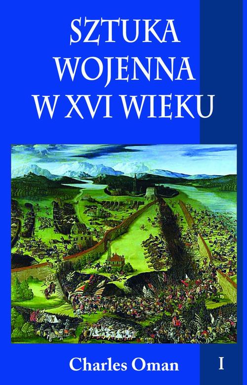 Tytuł: Sztuka wojenna w XVI wieku Tom 1
Autor: Charles Oman
Wydawnictwo: Napoleon V
Formaty: PDF