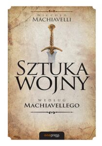 Tytuł: Sztuka wojny według Machiavellego
Autor: Niccolo Machiavelli
Wydawnictwo: Onepress
Formaty: EPUB, PDF, MOBI