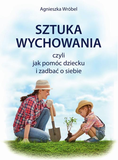Sztuka wychowania czyli jak pomóc dziecku i zadbać o siebie — okładka e-booka
