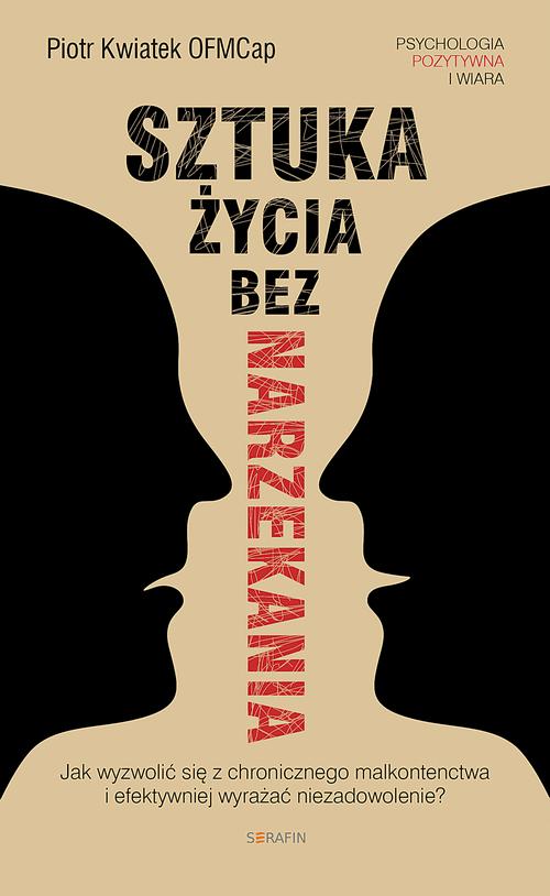 Tytuł: Sztuka życia bez narzekania
Autor: Piotr Kwiatek
Wydawnictwo: Serafin
Formaty: MOBI, EPUB