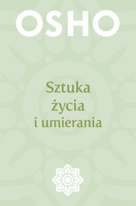 Tytuł: Sztuka życia i umierania
Autor: Osho
Wydawnictwo: Wydawnictwo Czarna Owca
Formaty: EPUB, MOBI