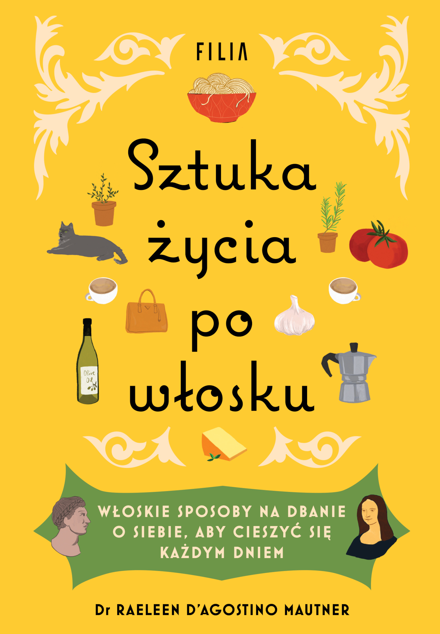 Tytuł: Sztuka życia po włosku
Autor: Raeleen D'Agostino-Mautner
Wydawnictwo: FILIA
Formaty: EPUB, MOBI