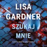 Tytuł: Szukaj mnie. Cykl z detektyw D.D. Warren. Tom 9
Autor: Lisa Gardner
Wydawnictwo: Albatros
Formaty: MP3