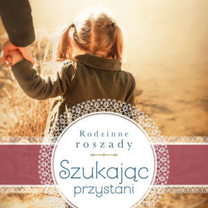 Tytuł: Szukając przystani
Autor: Anna Karpińska
Wydawnictwo: Prószyński Media
Formaty: EPUB, MOBI