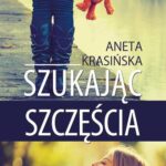 Tytuł: Szukając szczęścia
Autor: Aneta Krasińska
Wydawnictwo: Novae Res
Formaty: EPUB, MOBI