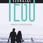 Tytuł: Szukając tego
Autor: Kinga Tatkowska
Wydawnictwo: Novae Res
Formaty: EPUB, MOBI