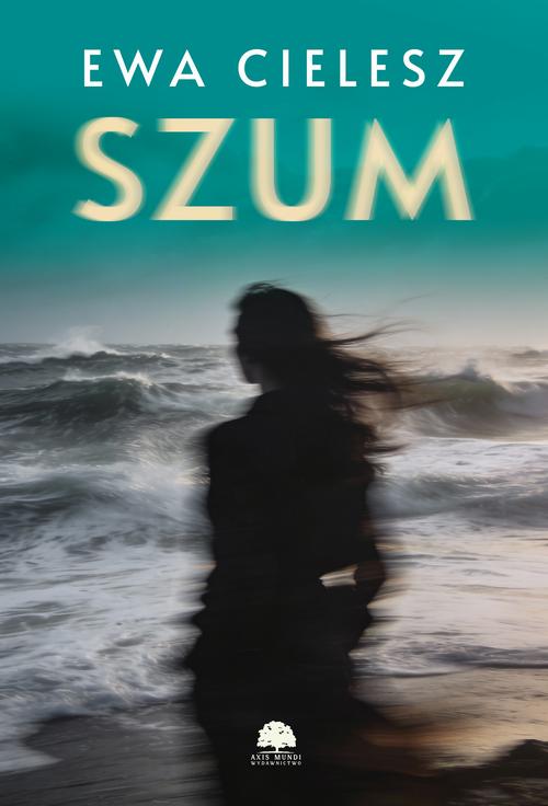 Tytuł: Szum
Autor: Ewa Cielesz
Wydawnictwo: Axis Mundi
Formaty: PDF, MOBI, EPUB