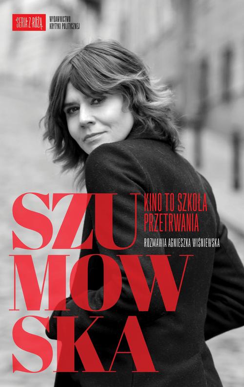 Tytuł: Szumowska Kino to szkoła przetrwania
Autor: Agnieszka Wiśniewska, Małgorzata Szumowska
Wydawnictwo: Wydawnictwo Krytyki Politycznej
Formaty: MOBI, EPUB