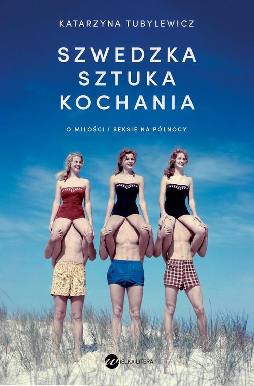 Tytuł: Szwedzka sztuka kochania
Autor: Katarzyna Tubylewicz
Wydawnictwo: Wielka Litera
Formaty: EPUB, MOBI