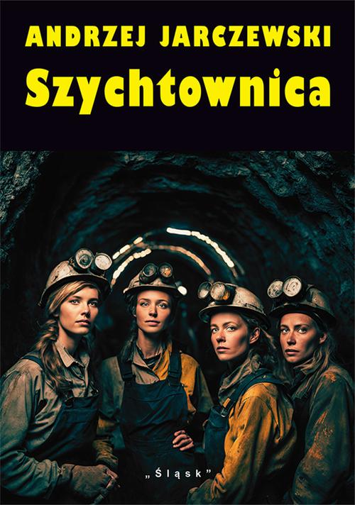 Tytuł: Szychtownica
Autor: Andrzej Jarczewski
Wydawnictwo: Śląsk Sp z o.o.Wydawnictwo Naukowe
Formaty: PDF