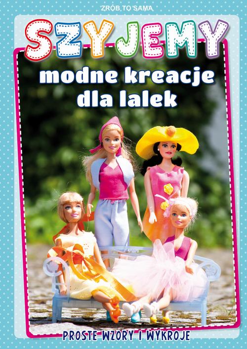 Tytuł: Szyjemy modne kreacje dla lalek. Proste wzory i wykroje
Autor: Beata Guzowska
Wydawnictwo: Literat
Formaty: PDF