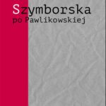 Tytuł: Szymborska po Pawlikowskiej. Dialogi mimowolne
Autor: Joanna Kisiel
Wydawnictwo: Śląsk Sp z o.o.Wydawnictwo Naukowe
Formaty: PDF