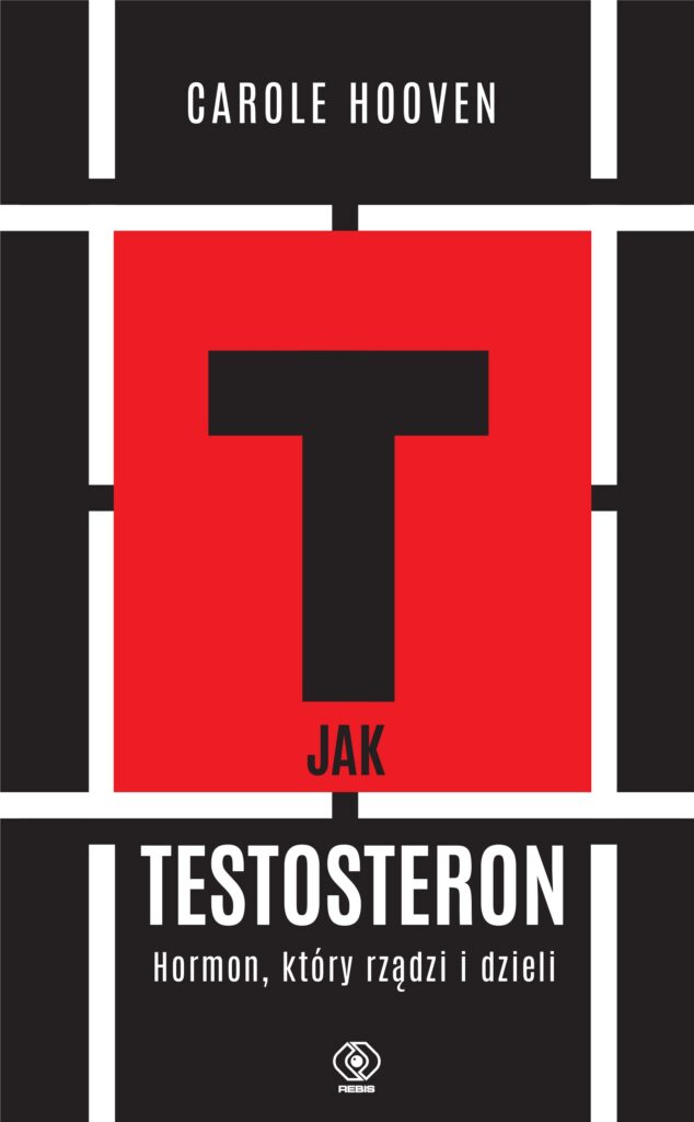 T jak TESTOSTERON. Hormon, który rządzi i dzieli — okładka
