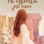 Tytuł: Ta chwila jest nasza
Autor: Agata Przybyłek
Wydawnictwo: Czwarta Strona
Formaty: MOBI, EPUB