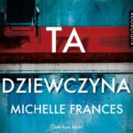 Tytuł: Ta dziewczyna
Autor: Michelle Frances
Wydawnictwo: Albatros
Formaty: MP3