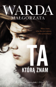 Tytuł: Ta, którą znam
Autor: Małgorzata Warda
Wydawnictwo: Prószyński Media
Formaty: EPUB, MOBI