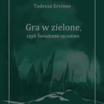 Tytuł: Tadeusz Ervinne (Stefan Essmanowski, Emil Zegadłowicz), Gra w zielone czyli Świadome ojcostwo. Heca w trzech aktach z prologiem i epilogiem
Autor: 
Wydawnictwo: Uniwersytet Jana Kochanowskiego
Formaty: PDF