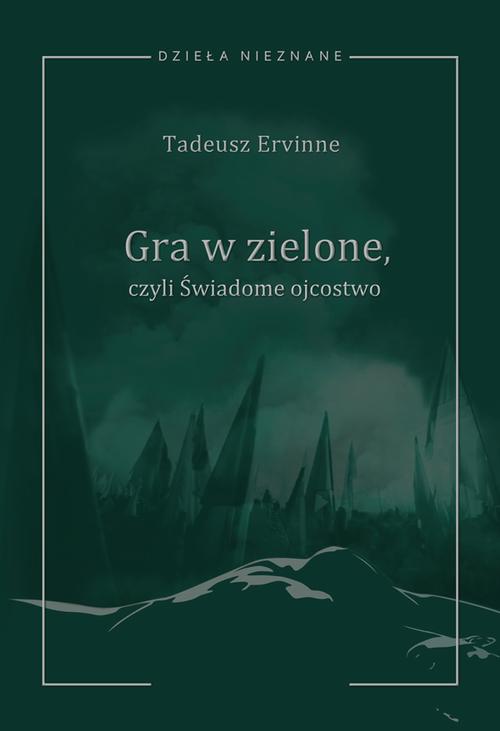 Tytuł: Tadeusz Ervinne (Stefan Essmanowski, Emil Zegadłowicz), Gra w zielone czyli Świadome ojcostwo. Heca w trzech aktach z prologiem i epilogiem
Autor: 
Wydawnictwo: Uniwersytet Jana Kochanowskiego
Formaty: PDF
