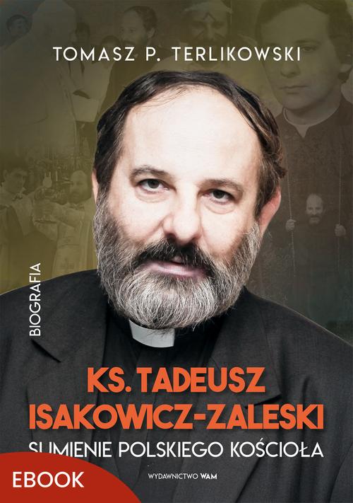 Tytuł: Tadeusz Isakowicz-Zaleski Sumienie polskiego Kościoła
Autor: Tomasz P. Terlikowski
Wydawnictwo: WAM
Formaty: MOBI, EPUB