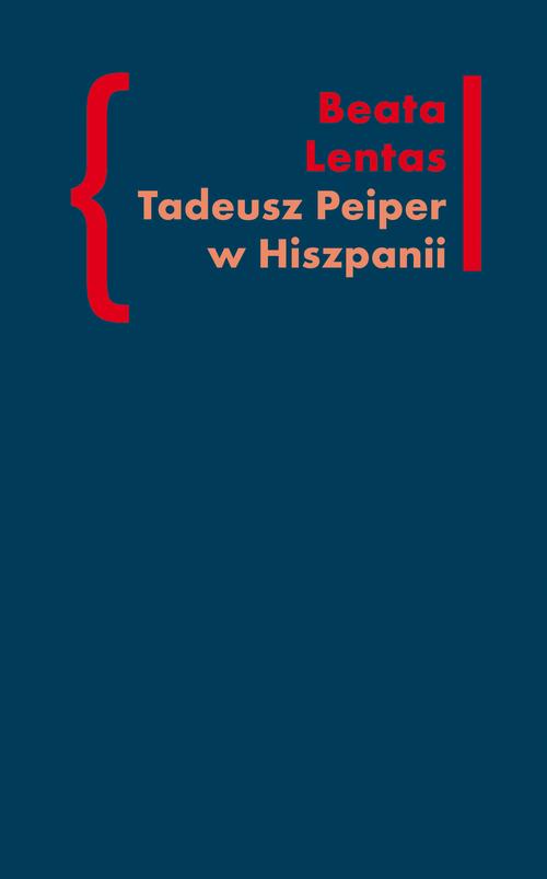 Tytuł: Tadeusz Peiper w Hiszpanii
Autor: Beata Lentas
Wydawnictwo: Słowo/Obraz Terytoria
Formaty: EPUB, MOBI
