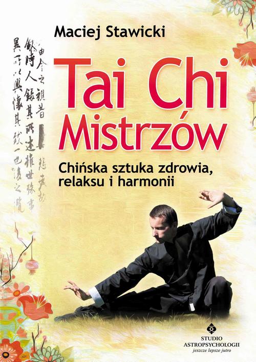 Tytuł: Tai Chi Mistrzów
Autor: Maciej Stawicki
Wydawnictwo: Studio Astropsychologii
Formaty: MOBI, PDF, EPUB