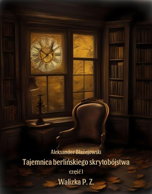 Tytuł: Tajemnica berlińskiego skrytobójstwa, część 1: Walizka P. Z.
Autor: Aleksander Błażejowski
Wydawnictwo: Armoryka
Formaty: EPUB, MOBI