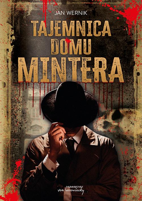 Tytuł: Tajemnica domu Mintera
Autor: Jan Wernik
Wydawnictwo: Von Borowiecky
Formaty: PDF