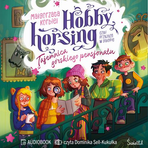 Tytuł: Tajemnica górskiego pensjonatu. Hobby horsing, czyli przyjaźń w galopie. Tom 4
Autor: Małgorzata Korbiel
Wydawnictwo: Świetlik
Formaty: MP3