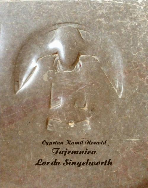 Tytuł: Tajemnica Lorda Singelworth
Autor: Cyprian Kamil Norwid
Wydawnictwo: Armoryka
Formaty: MOBI, EPUB