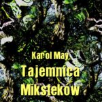 Tytuł: Tajemnica Miksteków
Autor: Karol May
Wydawnictwo: Armoryka
Formaty: EPUB, MOBI