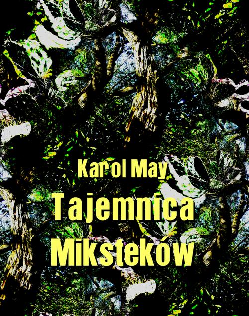 Tytuł: Tajemnica Miksteków
Autor: Karol May
Wydawnictwo: Armoryka
Formaty: EPUB, MOBI