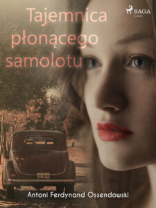 Tytuł: Tajemnica płonącego samolotu
Autor: Antoni Ossendowski
Wydawnictwo: SAGA Egmont
Formaty: EPUB, MOBI