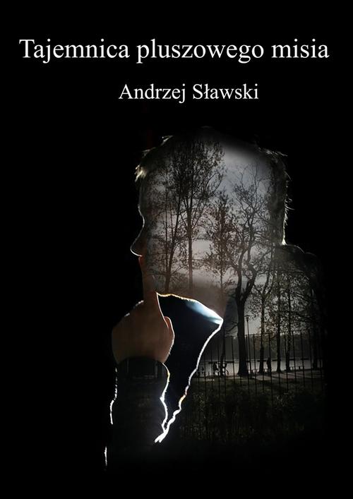 Tytuł: Tajemnica pluszowego misia
Autor: Andrzej Sławski
Wydawnictwo: Wydawnictwo e-bookowo
Formaty: MOBI, EPUB