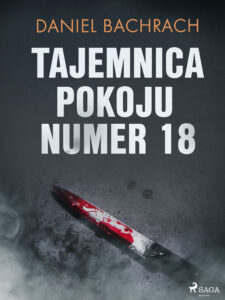 Tytuł: Tajemnica pokoju numer 18
Autor: Daniel Bachrach
Wydawnictwo: SAGA Egmont
Formaty: EPUB, MOBI