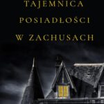 Tytuł: Tajemnica posiadłości w Zachusach
Autor: Zuzanna Radomska
Wydawnictwo: Novae Res
Formaty: MOBI, EPUB