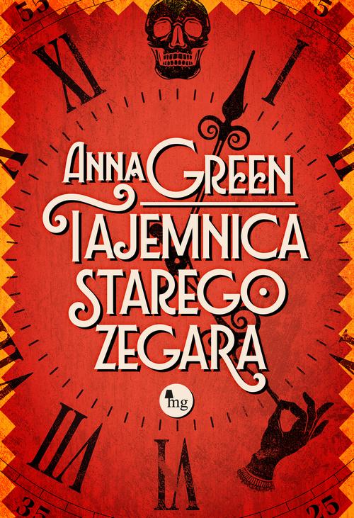 Tytuł: Tajemnica starego zegara
Autor: Anna Green
Wydawnictwo: MG
Formaty: MOBI, EPUB