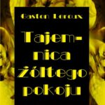 Tytuł: Tajemnica żółtego pokoju
Autor: Gaston Leroux
Wydawnictwo: Armoryka
Formaty: PDF