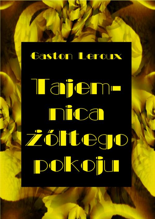 Tytuł: Tajemnica żółtego pokoju
Autor: Gaston Leroux
Wydawnictwo: Armoryka
Formaty: PDF