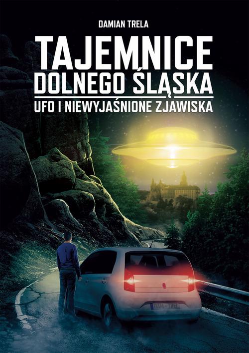 Tytuł: Tajemnice Dolnego Śląska UFO i niewyjaśnione zjawiska
Autor: Damian Trela
Wydawnictwo: Wydawnictwo e-bookowo
Formaty: PDF, EPUB, MOBI