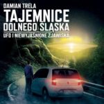 Tytuł: Tajemnice Dolnego Śląska UFO i niewyjaśnione zjawiska
Autor: Damian Trela
Wydawnictwo: Wydawnictwo e-bookowo
Formaty: MP3