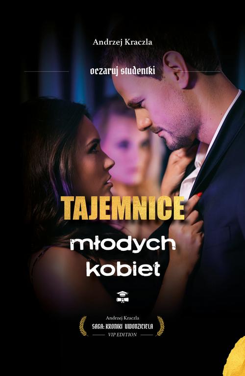 Tytuł: Tajemnice młodych kobiet. Oczaruj studentki
Autor: Andrzej Kraczla
Wydawnictwo: Wydawnictwo e-bookowo
Formaty: EPUB, PDF, MOBI