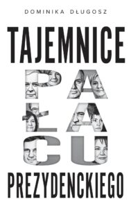 Tytuł: Tajemnice pałacu prezydenckiego
Autor: Dominika Długosz
Wydawnictwo: Czerwone i Czarne
Formaty: EPUB, MOBI
