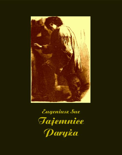 Tytuł: Tajemnice Paryża
Autor: Eugène Sue
Wydawnictwo: Armoryka
Formaty: EPUB, MOBI